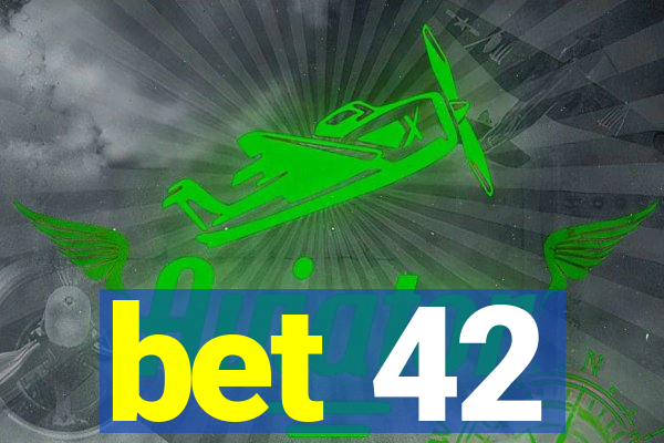 bet 42